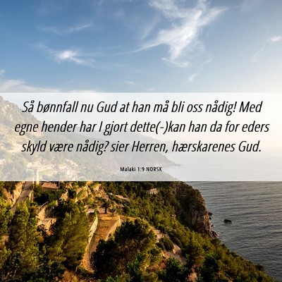 Picture 06 - Malaki 1:9 NORSK - Så bønnfall nu Gud at han må bli oss nådig! - Bible Verse Picture