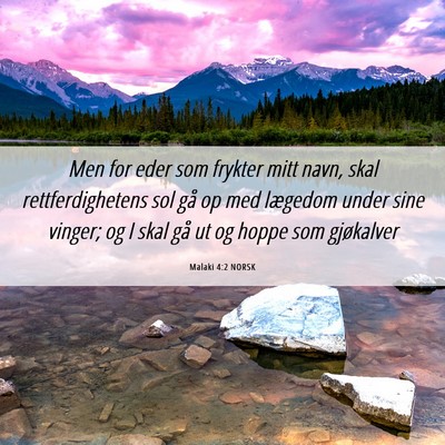 Picture 06 - Malaki 4:2 NORSK - Men for eder som frykter mitt navn, skal - Bible Verse Picture