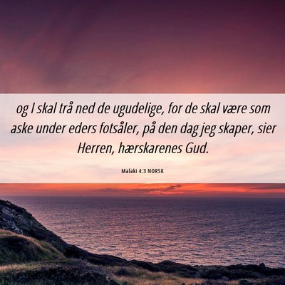 Picture 06 - Malaki 4:3 NORSK - og I skal trå ned de ugudelige, for de skal - Bible Verse Picture