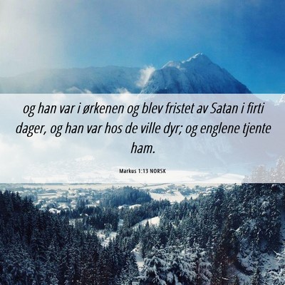 Picture 06 - Markus 1:13 NORSK - og han var i ørkenen og blev fristet av Satan i - Bible Verse Picture