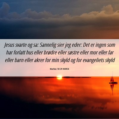 Picture 06 - Markus 10:29 NORSK - Jesus svarte og sa: Sannelig sier jeg eder: Det - Bible Verse Picture