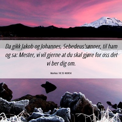 Picture 06 - Markus 10:35 NORSK - Da gikk Jakob og Johannes, Sebedeus'sønner, til - Bible Verse Picture