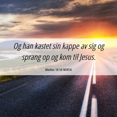 Picture 06 - Markus 10:50 NORSK - Og han kastet sin kappe av sig og sprang op og - Bible Verse Picture