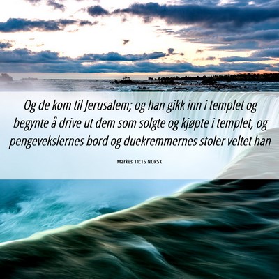 Picture 06 - Markus 11:15 NORSK - Og de kom til Jerusalem; og han gikk inn i - Bible Verse Picture