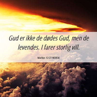 Picture 06 - Markus 12:27 NORSK - Gud er ikke de dødes Gud, men de levendes. I - Bible Verse Picture