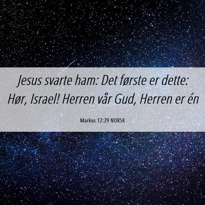 Picture 06 - Markus 12:29 NORSK - Jesus svarte ham: Det første er dette: Hør, - Bible Verse Picture