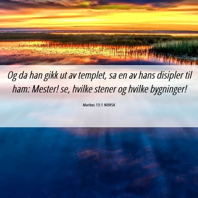 Picture 06 - Markus 13:1 NORSK - Og da han gikk ut av templet, sa en av hans - Bible Verse Picture