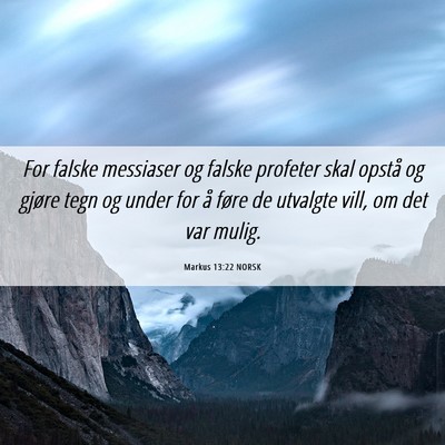 Picture 06 - Markus 13:22 NORSK - For falske messiaser og falske profeter skal - Bible Verse Picture