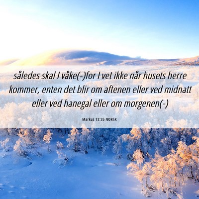 Picture 06 - Markus 13:35 NORSK - således skal I våke(-)for I vet ikke når - Bible Verse Picture