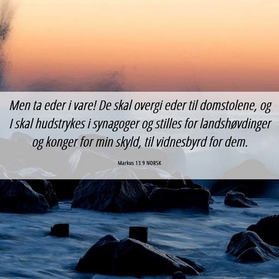 Picture 06 - Markus 13:9 NORSK - Men ta eder i vare! De skal overgi eder til - Bible Verse Picture