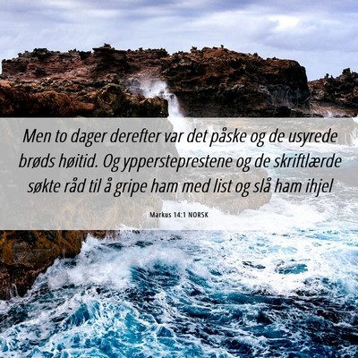 Picture 06 - Markus 14:1 NORSK - Men to dager derefter var det påske og de - Bible Verse Picture