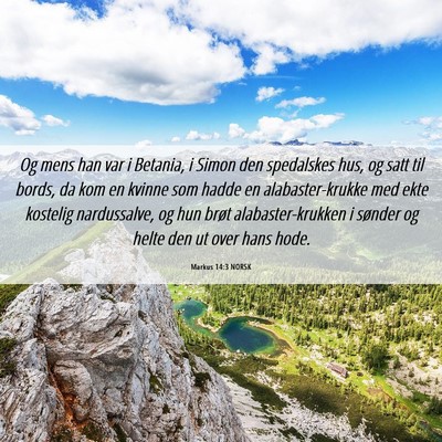 Picture 06 - Markus 14:3 NORSK - Og mens han var i Betania, i Simon den spedalskes - Bible Verse Picture
