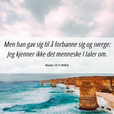 Picture 06 - Markus 14:71 NORSK - Men han gav sig til å forbanne sig og sverge: - Bible Verse Picture