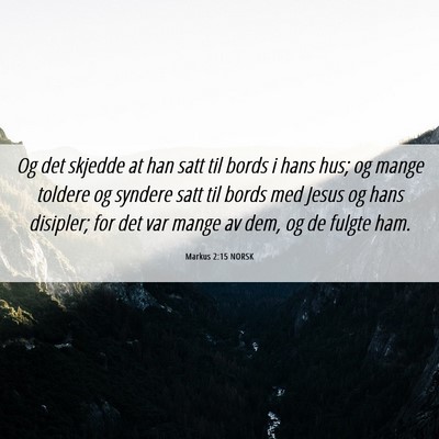Picture 06 - Markus 2:15 NORSK - Og det skjedde at han satt til bords i hans hus; - Bible Verse Picture