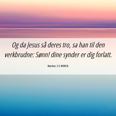 Picture 06 - Markus 2:5 NORSK - Og da Jesus så deres tro, sa han til den - Bible Verse Picture