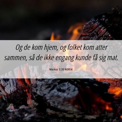 Picture 06 - Markus 3:20 NORSK - Og de kom hjem, og folket kom atter sammen, så - Bible Verse Picture