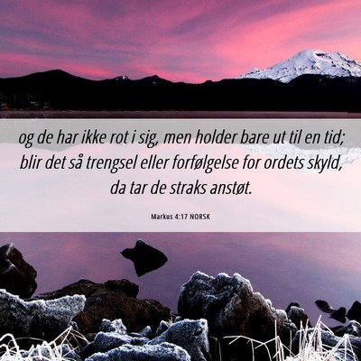 Picture 06 - Markus 4:17 NORSK - og de har ikke rot i sig, men holder bare ut til - Bible Verse Picture