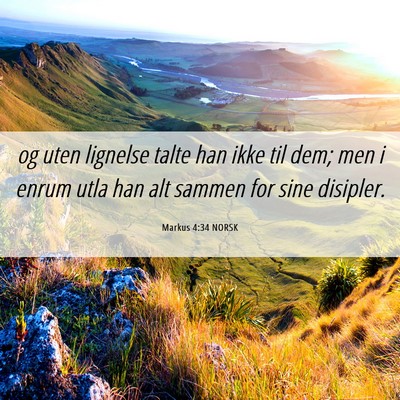 Picture 06 - Markus 4:34 NORSK - og uten lignelse talte han ikke til dem; men i - Bible Verse Picture