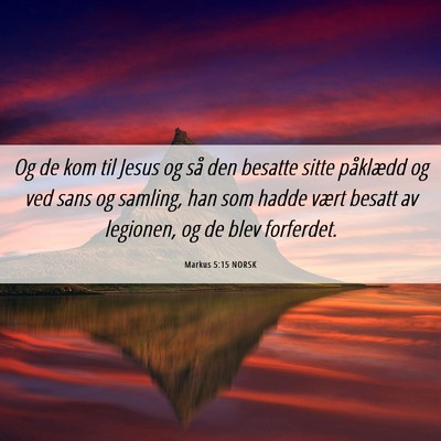 Picture 06 - Markus 5:15 NORSK - Og de kom til Jesus og så den besatte sitte - Bible Verse Picture