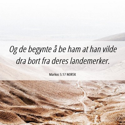 Picture 06 - Markus 5:17 NORSK - Og de begynte å be ham at han vilde dra bort fra - Bible Verse Picture