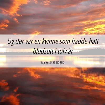 Picture 06 - Markus 5:25 NORSK - Og der var en kvinne som hadde hatt blodsott i - Bible Verse Picture