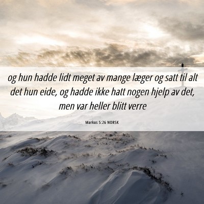 Picture 06 - Markus 5:26 NORSK - og hun hadde lidt meget av mange læger og satt - Bible Verse Picture