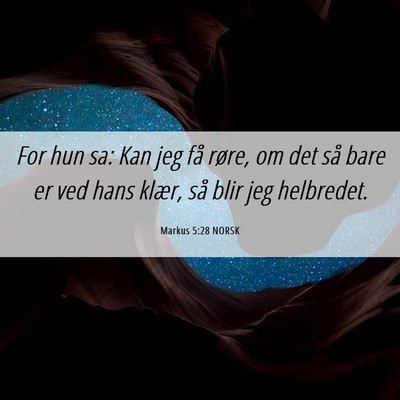 Picture 06 - Markus 5:28 NORSK - For hun sa: Kan jeg få røre, om det så bare er - Bible Verse Picture