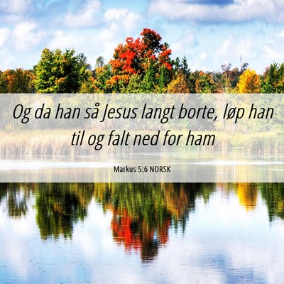 Picture 06 - Markus 5:6 NORSK - Og da han så Jesus langt borte, løp han til og - Bible Verse Picture