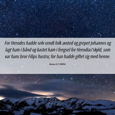 Picture 06 - Markus 6:17 NORSK - For Herodes hadde selv sendt folk avsted og - Bible Verse Picture