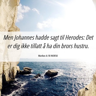 Picture 06 - Markus 6:18 NORSK - Men Johannes hadde sagt til Herodes: Det er dig - Bible Verse Picture