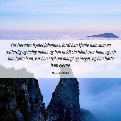 Picture 06 - Markus 6:20 NORSK - For Herodes fryktet Johannes, fordi han kjente - Bible Verse Picture