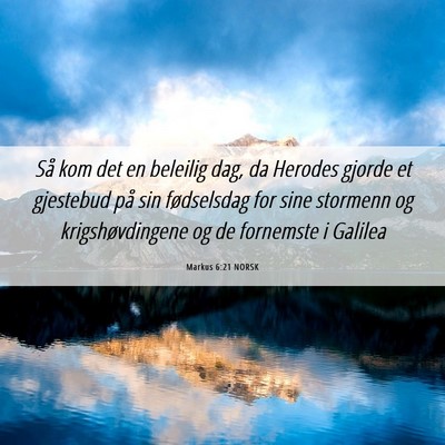 Picture 06 - Markus 6:21 NORSK - Så kom det en beleilig dag, da Herodes gjorde et - Bible Verse Picture