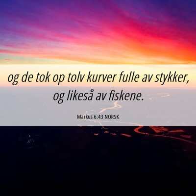 Picture 06 - Markus 6:43 NORSK - og de tok op tolv kurver fulle av stykker, og - Bible Verse Picture