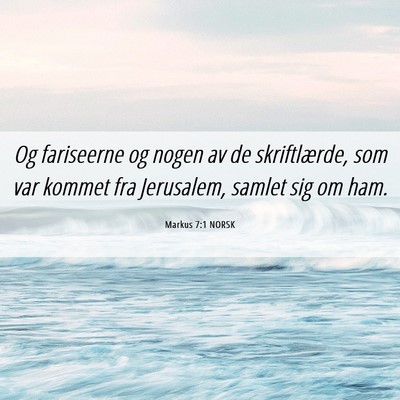 Picture 06 - Markus 7:1 NORSK - Og fariseerne og nogen av de skriftlærde, som - Bible Verse Picture