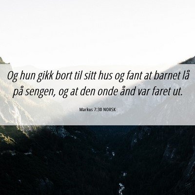 Picture 06 - Markus 7:30 NORSK - Og hun gikk bort til sitt hus og fant at barnet - Bible Verse Picture