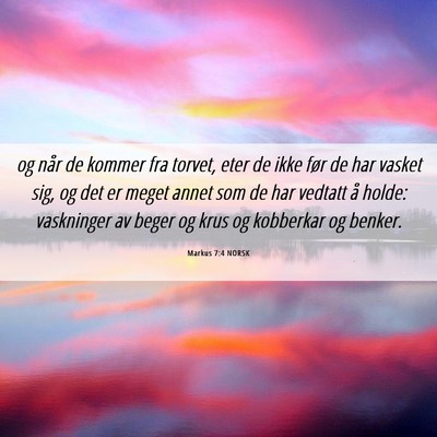 Picture 06 - Markus 7:4 NORSK - og når de kommer fra torvet, eter de ikke før - Bible Verse Picture
