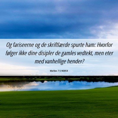 Picture 06 - Markus 7:5 NORSK - Og fariseerne og de skriftlærde spurte ham: - Bible Verse Picture