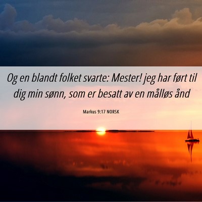 Picture 06 - Markus 9:17 NORSK - Og en blandt folket svarte: Mester! jeg har ført - Bible Verse Picture