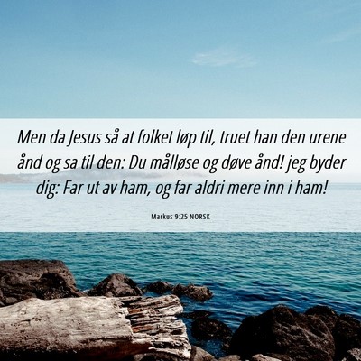 Picture 06 - Markus 9:25 NORSK - Men da Jesus så at folket løp til, truet han - Bible Verse Picture