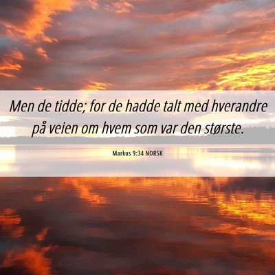 Picture 06 - Markus 9:34 NORSK - Men de tidde; for de hadde talt med hverandre på - Bible Verse Picture