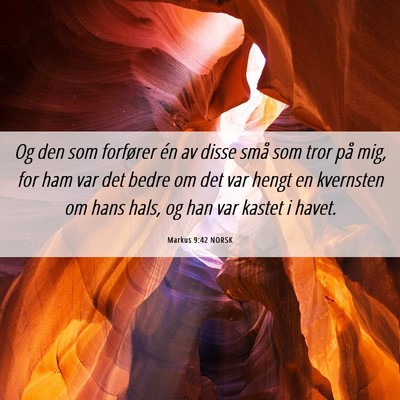 Picture 06 - Markus 9:42 NORSK - Og den som forfører én av disse små som tror - Bible Verse Picture