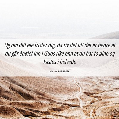 Picture 06 - Markus 9:47 NORSK - Og om ditt øie frister dig, da riv det ut! det - Bible Verse Picture
