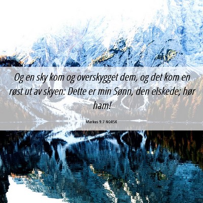 Picture 06 - Markus 9:7 NORSK - Og en sky kom og overskygget dem, og det kom en - Bible Verse Picture