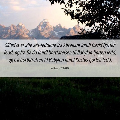 Picture 06 - Matteus 1:17 NORSK - Således er alle ætt-leddene fra Abraham inntil - Bible Verse Picture