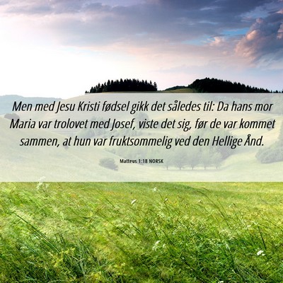Picture 06 - Matteus 1:18 NORSK - Men med Jesu Kristi fødsel gikk det således - Bible Verse Picture