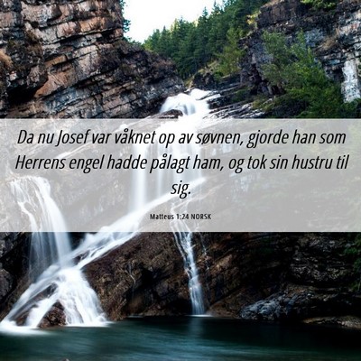 Picture 06 - Matteus 1:24 NORSK - Da nu Josef var våknet op av søvnen, gjorde han - Bible Verse Picture