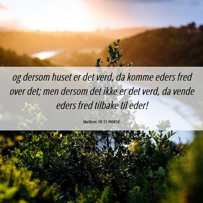 Picture 06 - Matteus 10:13 NORSK - og dersom huset er det verd, da komme eders fred - Bible Verse Picture