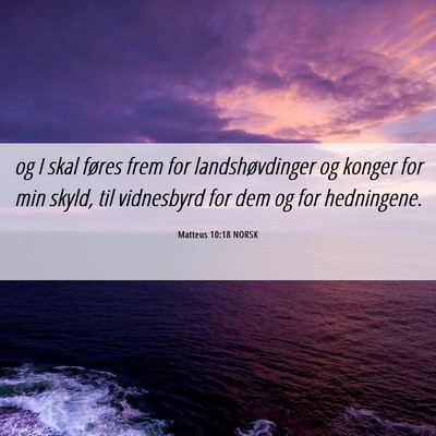 Picture 06 - Matteus 10:18 NORSK - og I skal føres frem for landshøvdinger og - Bible Verse Picture