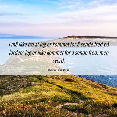 Picture 06 - Matteus 10:34 NORSK - I må ikke tro at jeg er kommet for å sende fred - Bible Verse Picture