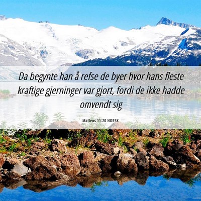 Picture 06 - Matteus 11:20 NORSK - Da begynte han å refse de byer hvor hans fleste - Bible Verse Picture